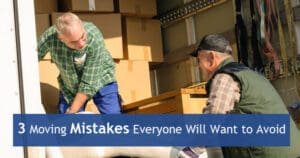 Two individuals moving a box out of a truck with the text "3 moving mistakes everyone will want to avoid.